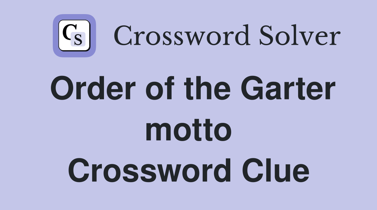 Order of the Garter motto Crossword Clue