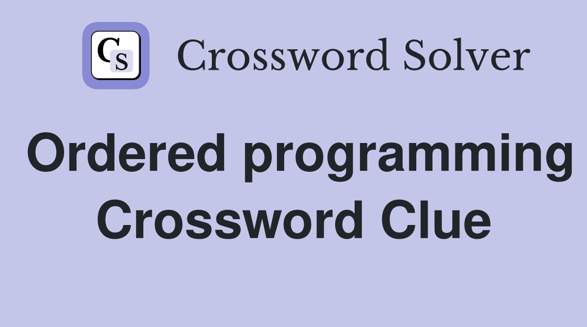 Ordered programming Crossword Clue