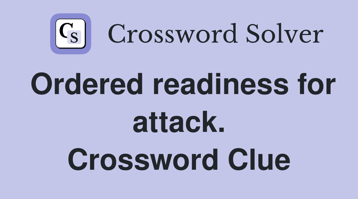 Ordered readiness for attack. Crossword Clue