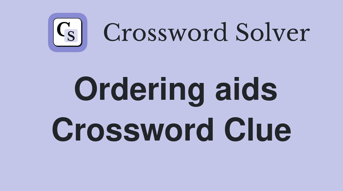 Ordering aids Crossword Clue