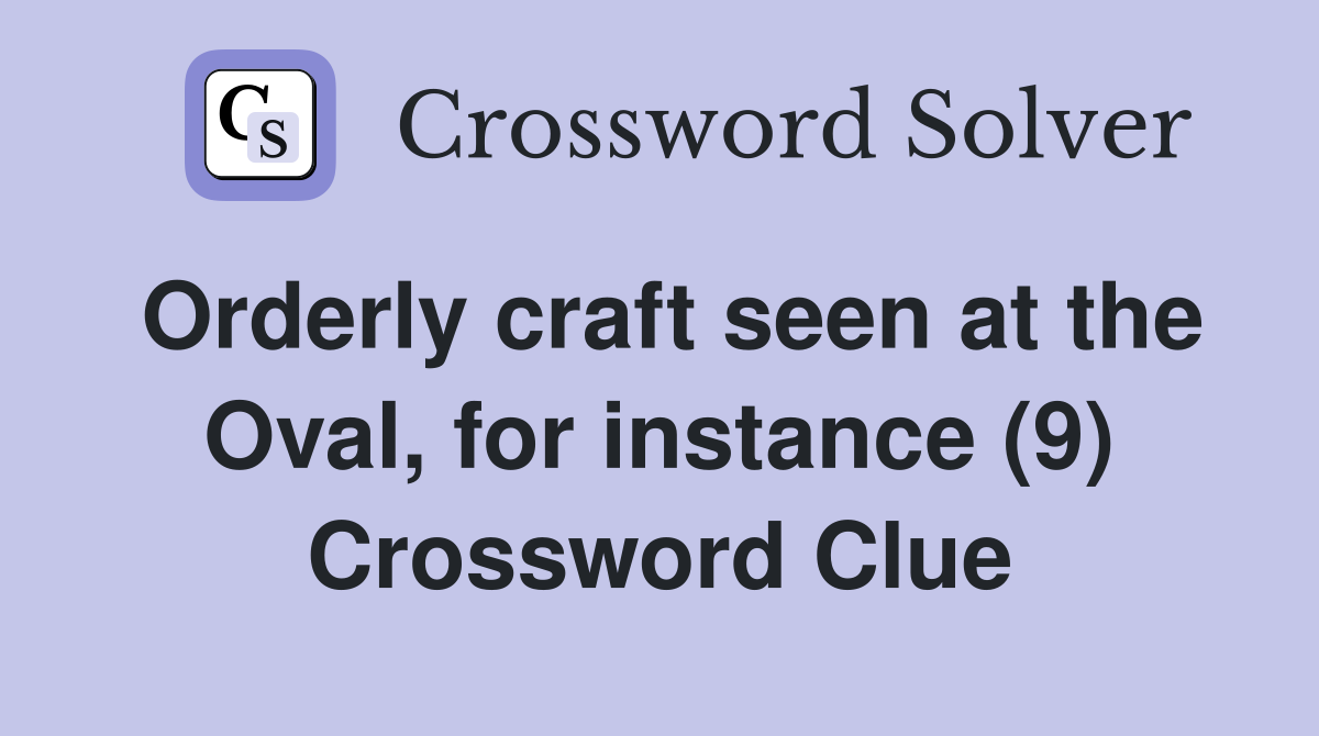 Orderly craft seen at the Oval, for instance (9) Crossword Clue