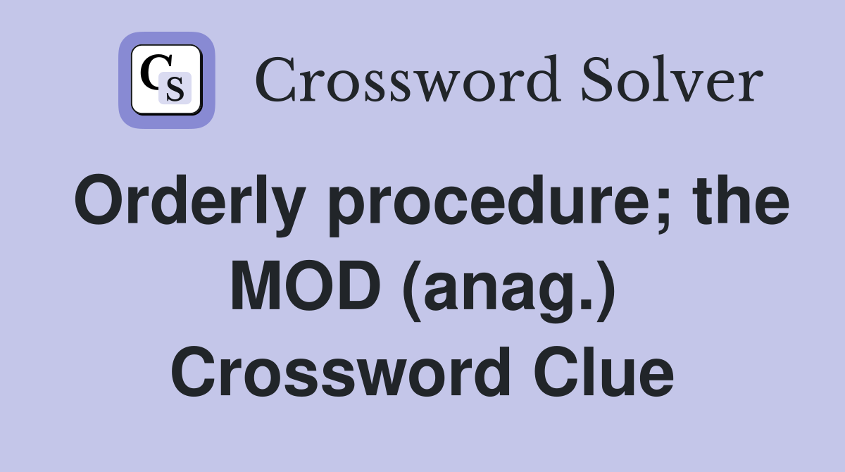 Orderly procedure; the MOD (anag.) Crossword Clue