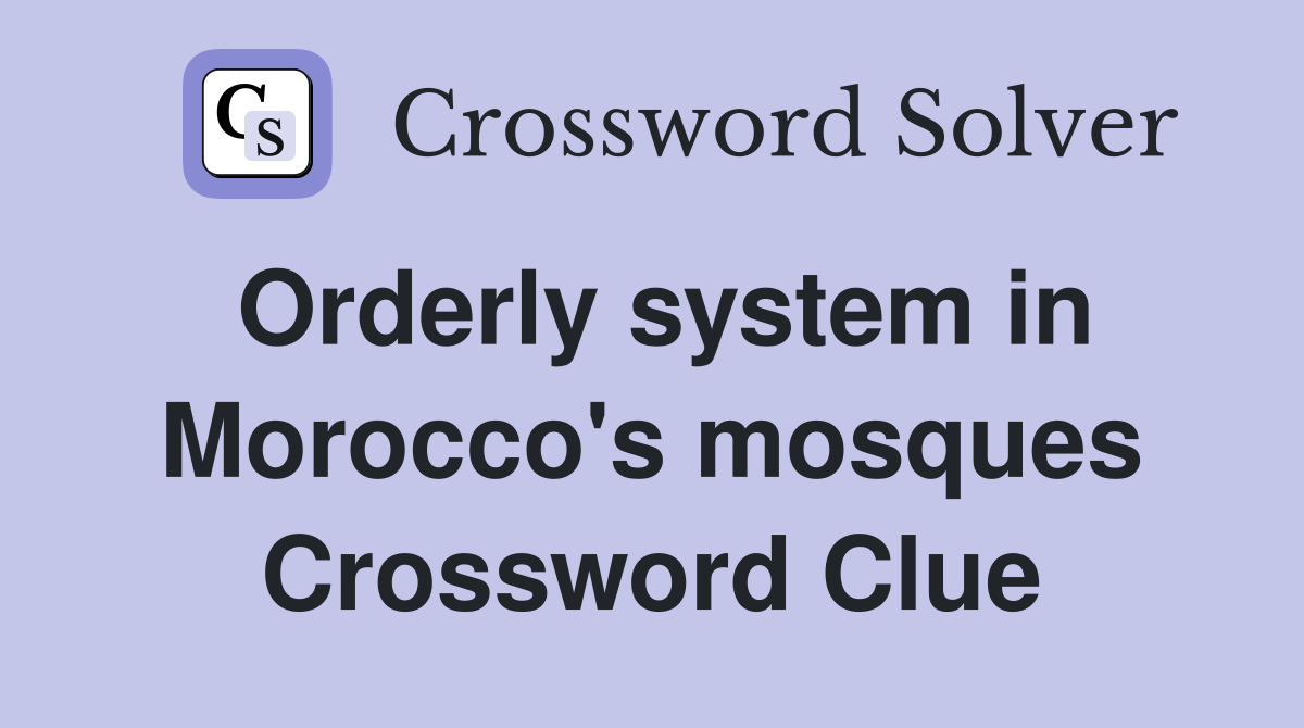 Orderly system in Morocco's mosques Crossword Clue