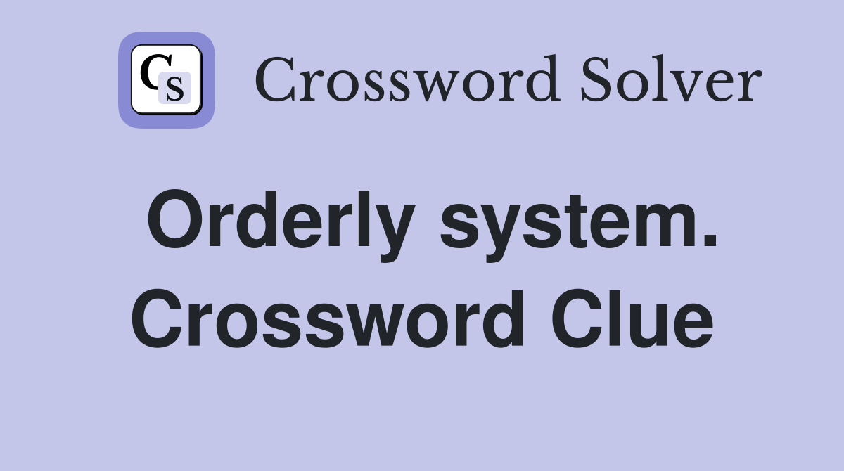 Orderly system. Crossword Clue