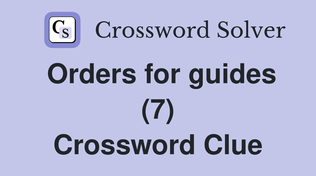 Orders for guides (7) Crossword Clue