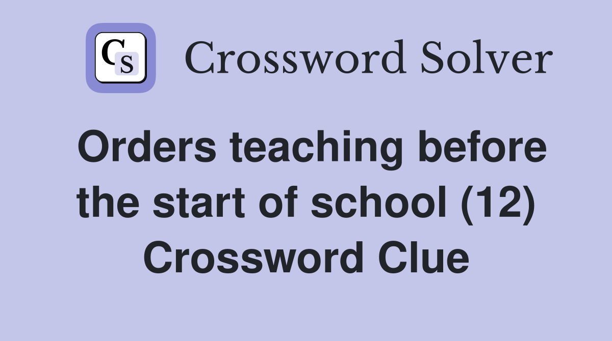 Orders teaching before the start of school (12) Crossword Clue