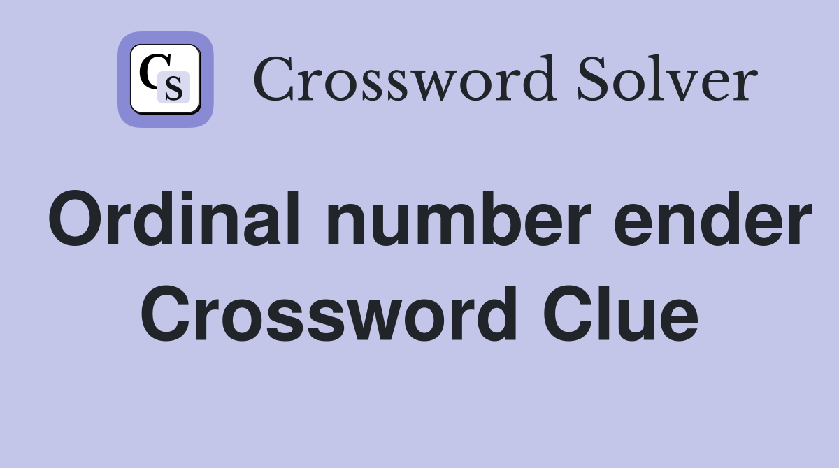 Ordinal number ender Crossword Clue