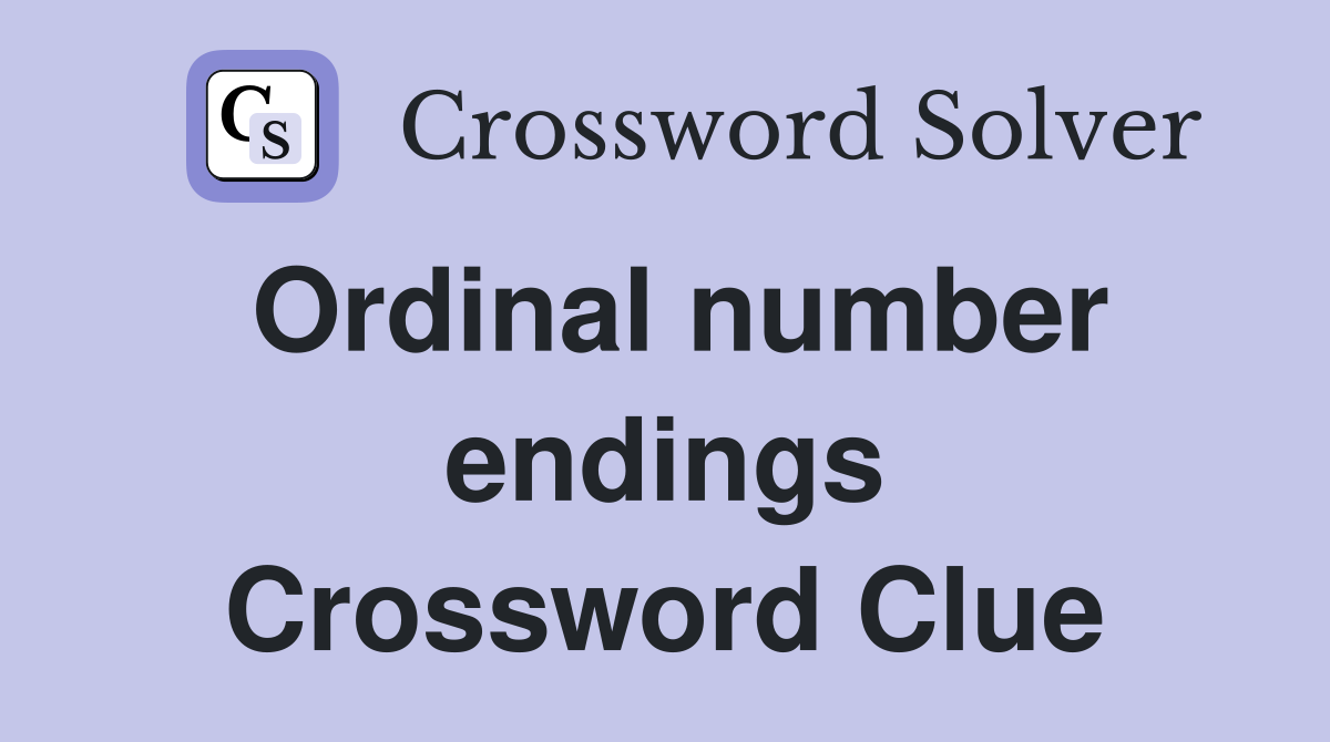 Ordinal number endings Crossword Clue