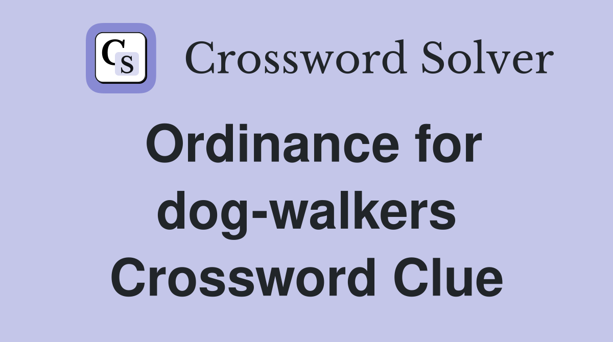 Ordinance for dog-walkers Crossword Clue