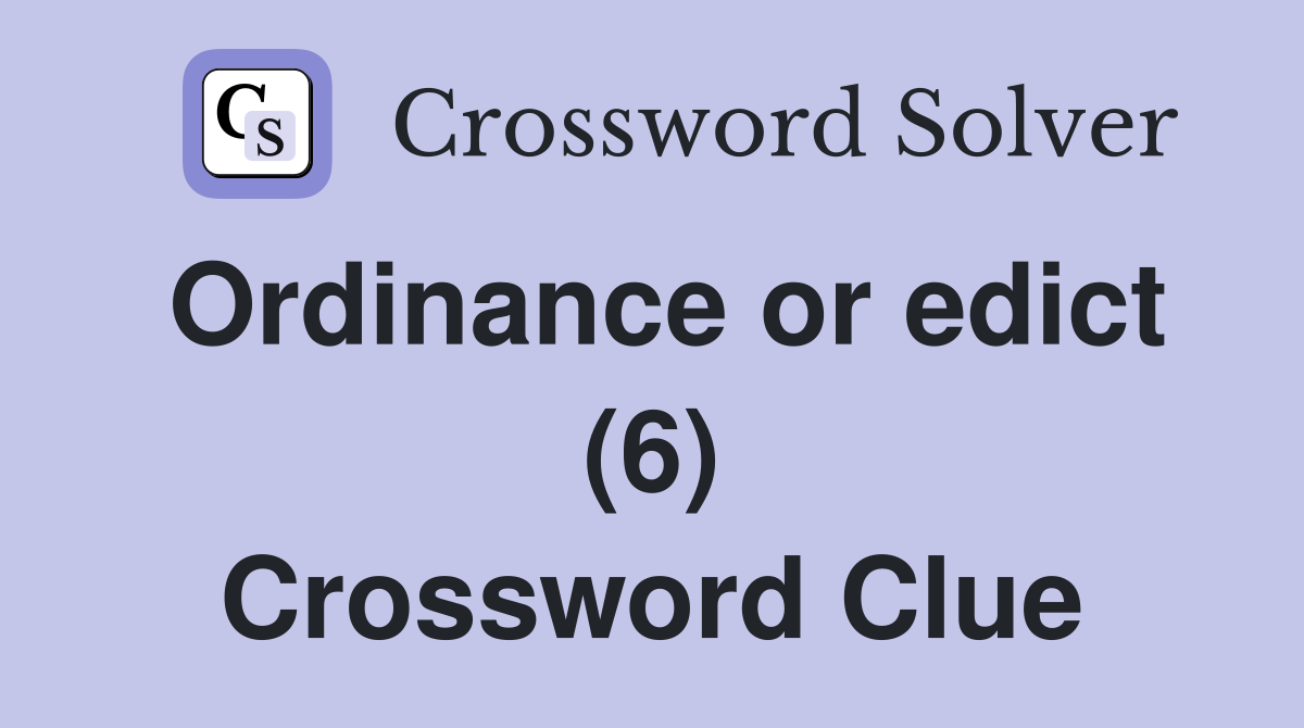 Ordinance or edict (6) Crossword Clue