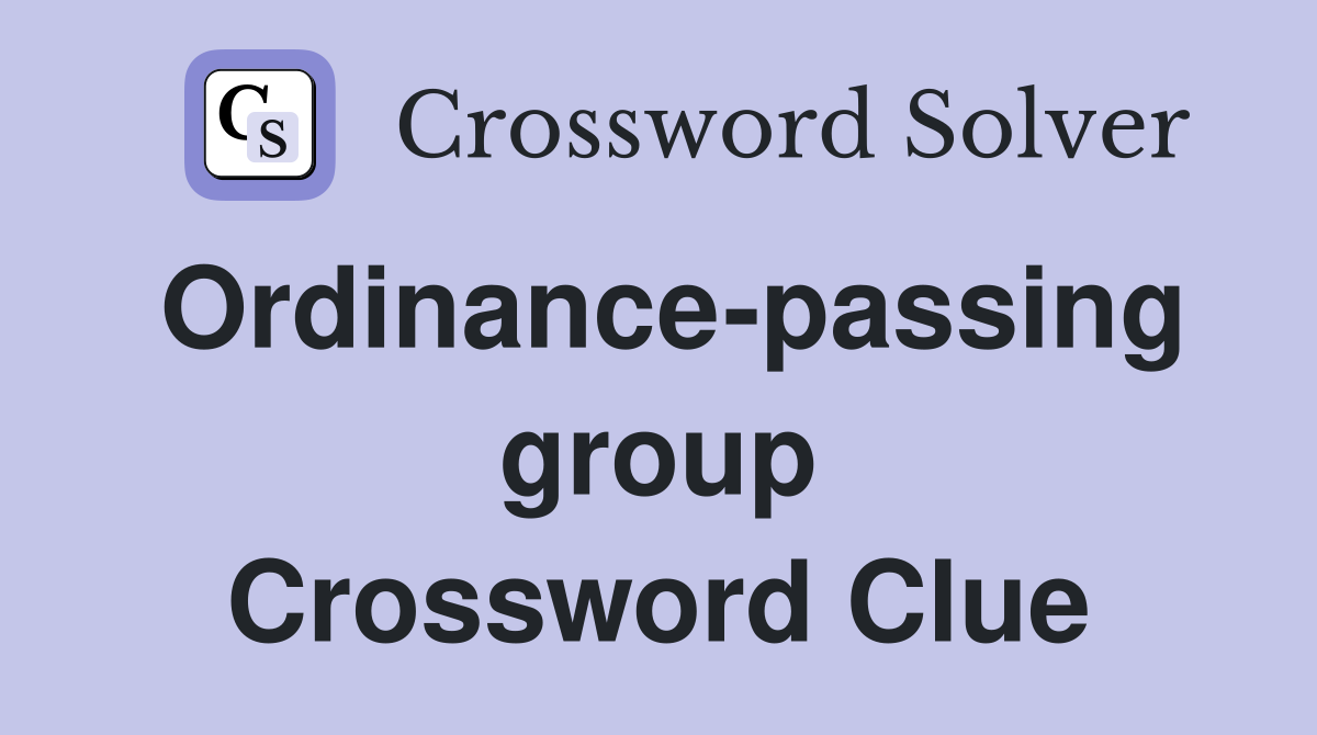 Ordinance-passing group Crossword Clue