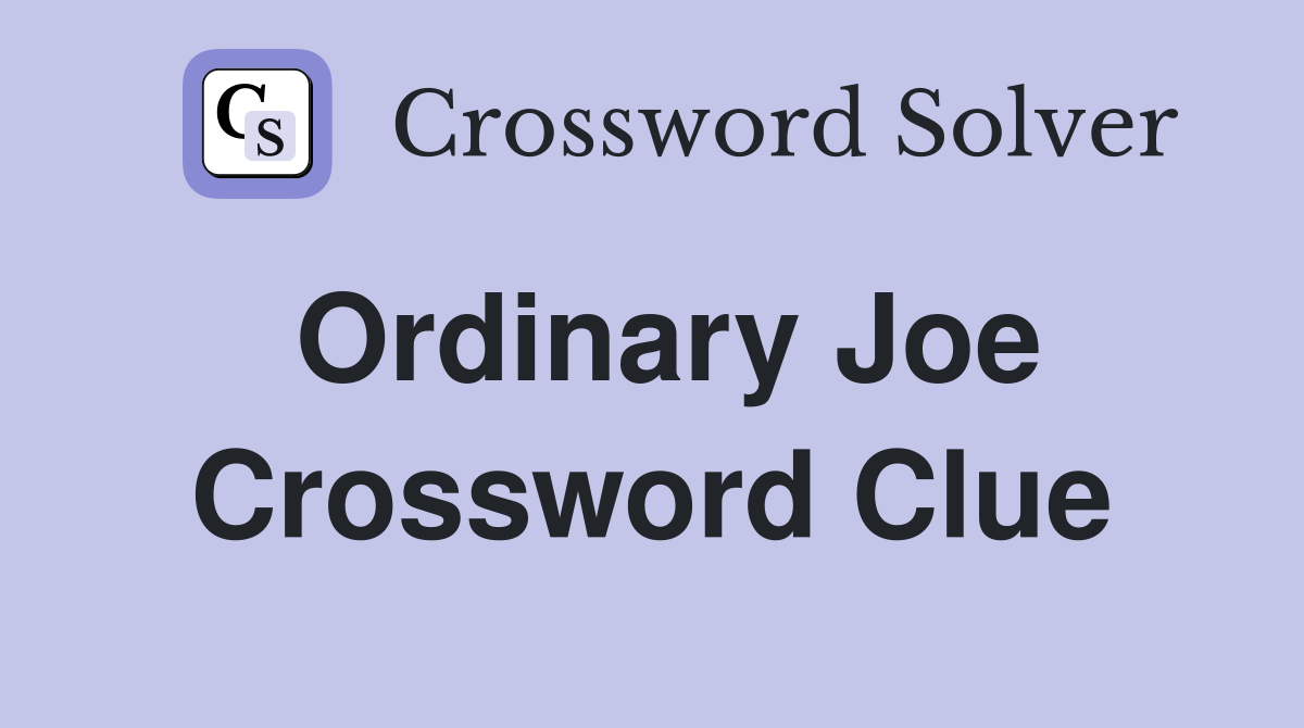 Ordinary Joe Crossword Clue
