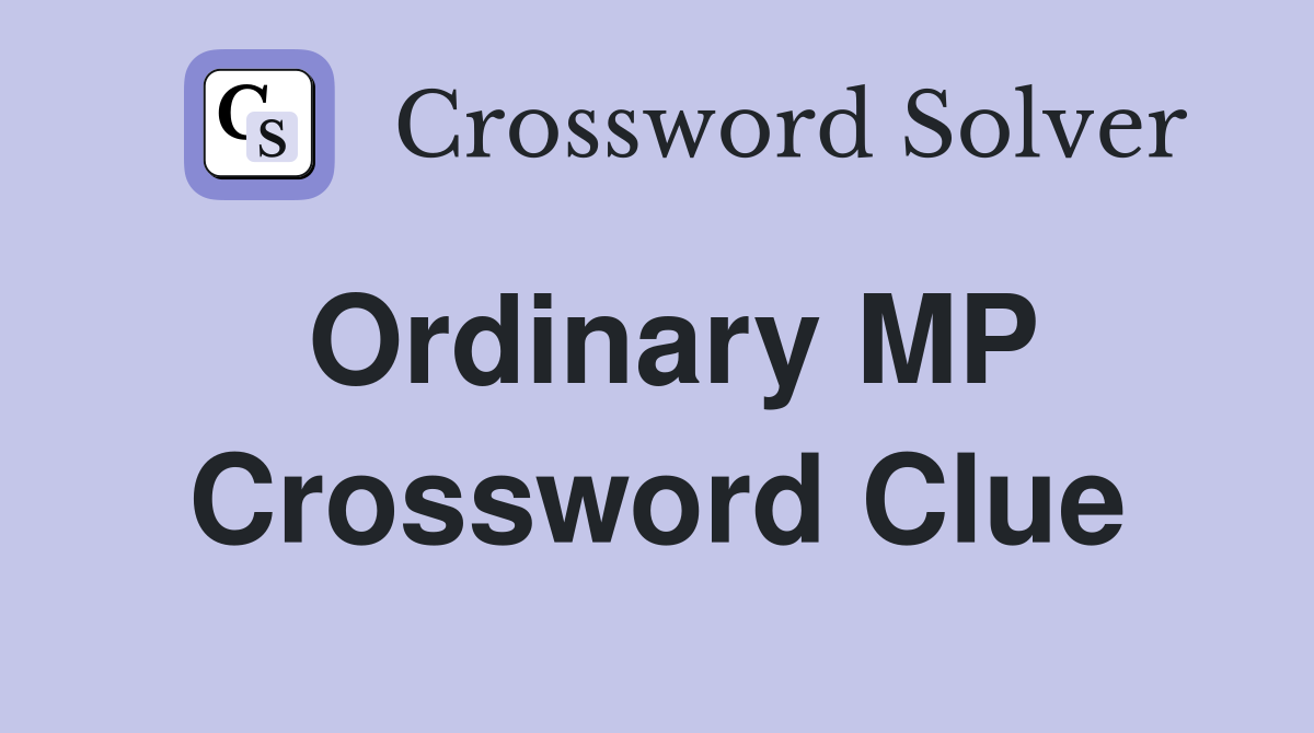 Ordinary MP Crossword Clue