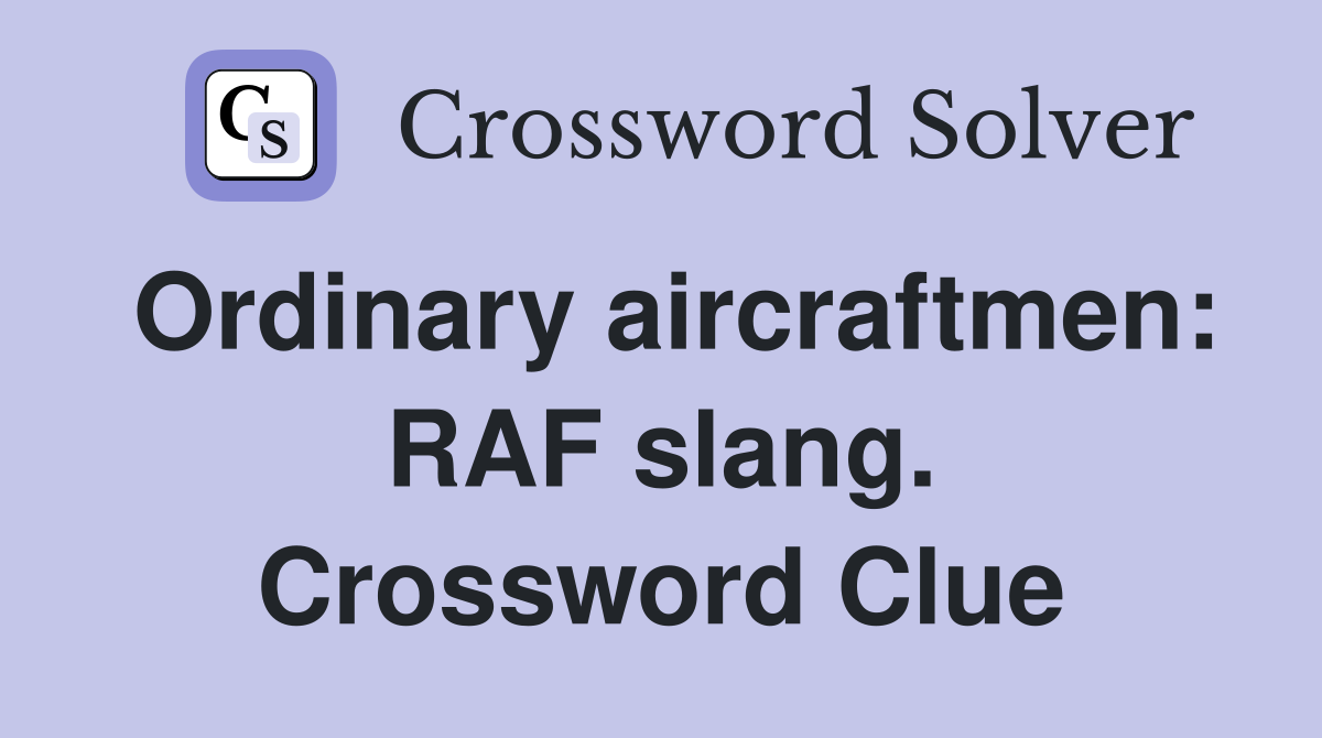 Ordinary aircraftmen: RAF slang. Crossword Clue