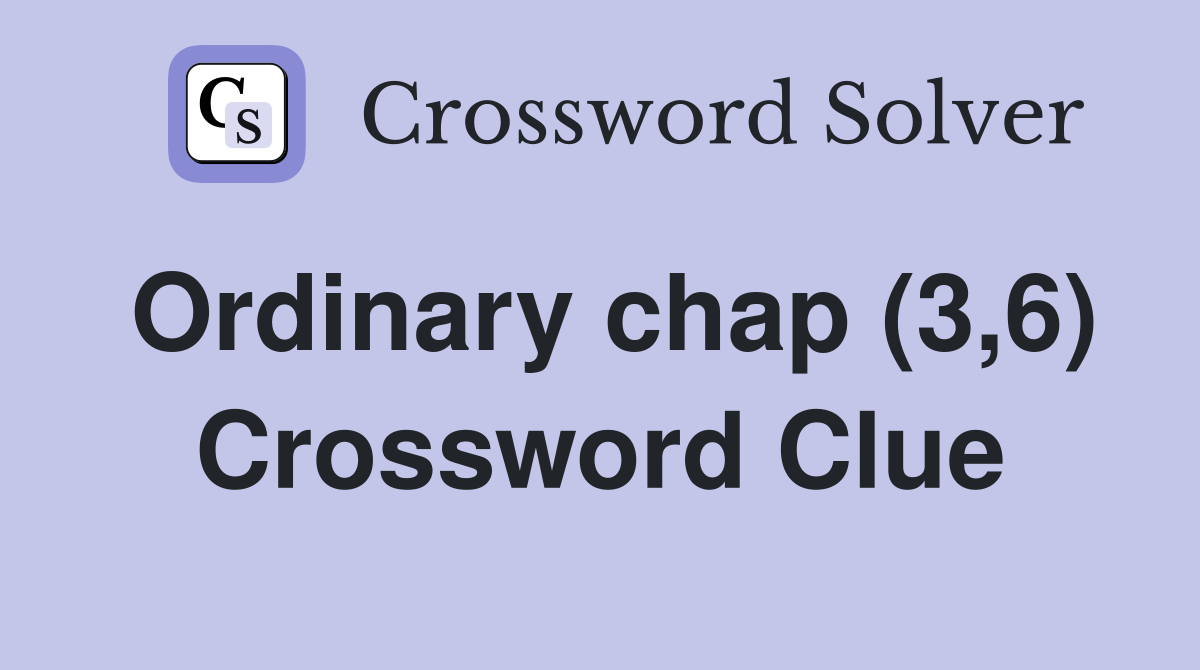 Ordinary chap (3,6) Crossword Clue