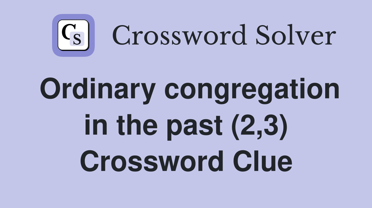 Ordinary congregation in the past (2,3) Crossword Clue