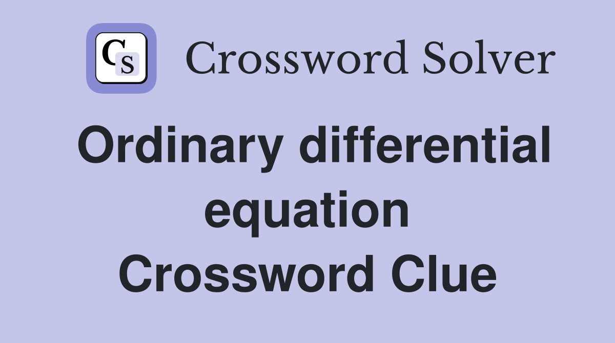 Ordinary differential equation Crossword Clue