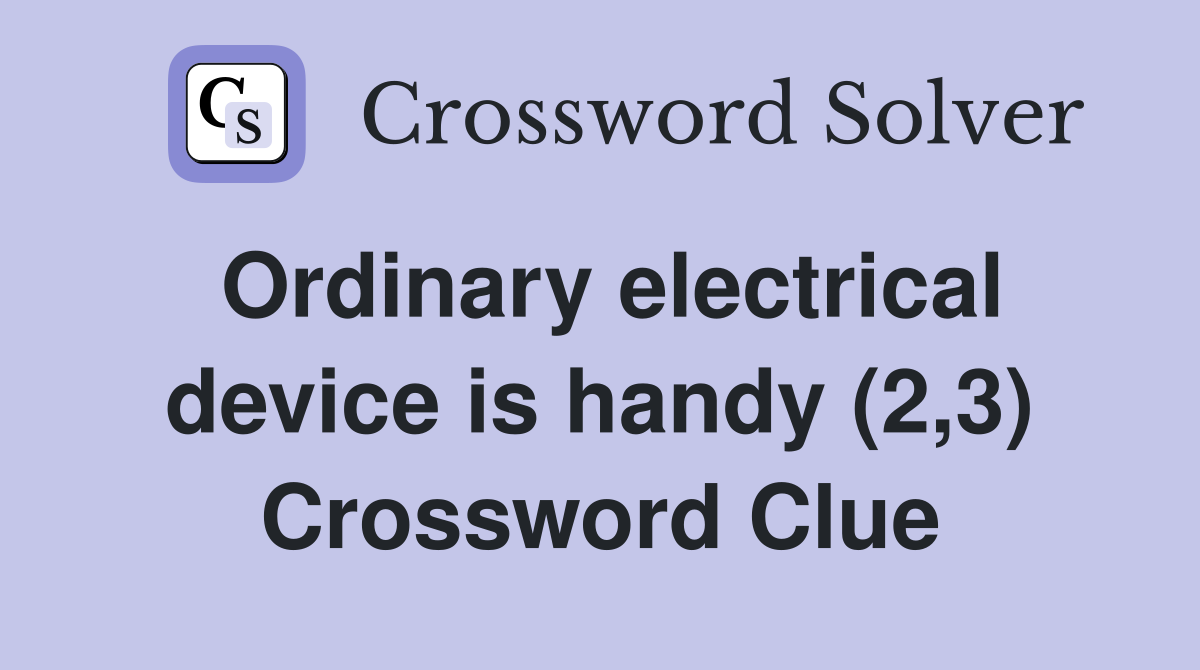 Ordinary electrical device is handy (2,3) Crossword Clue