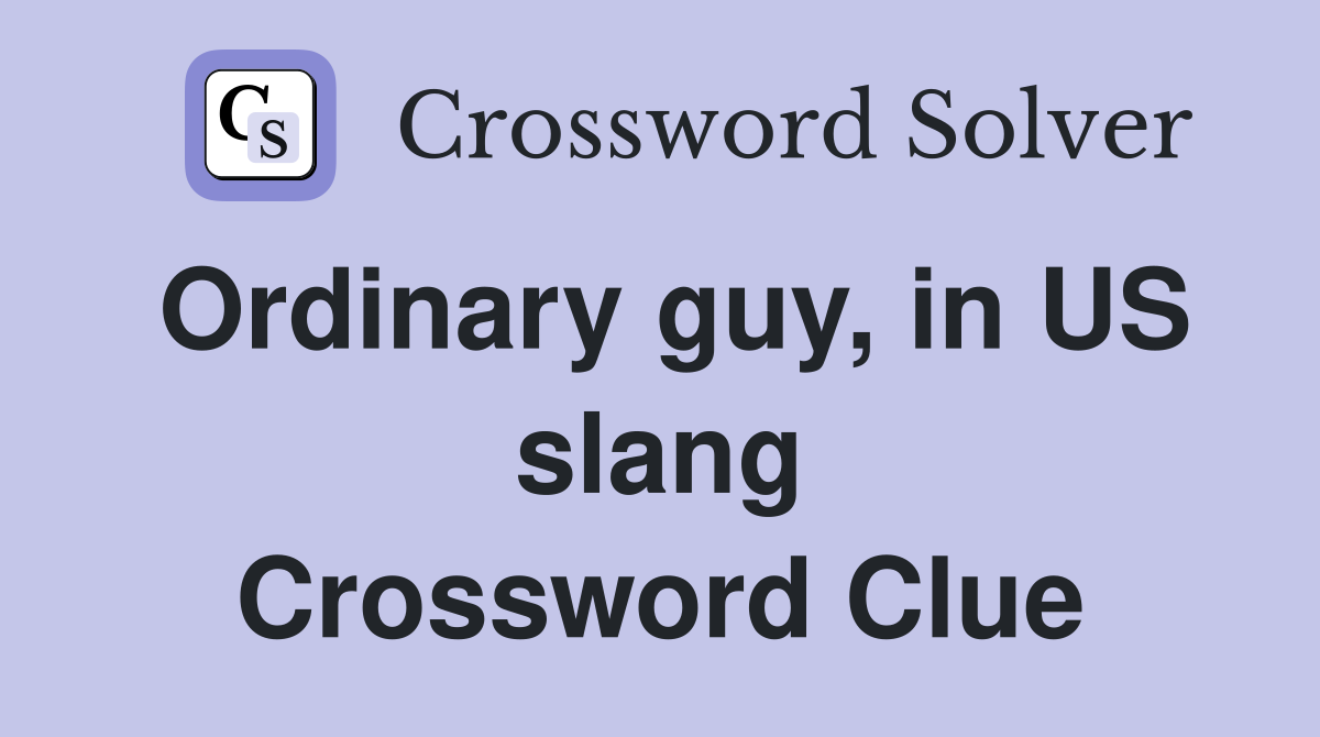 Ordinary guy, in US slang Crossword Clue