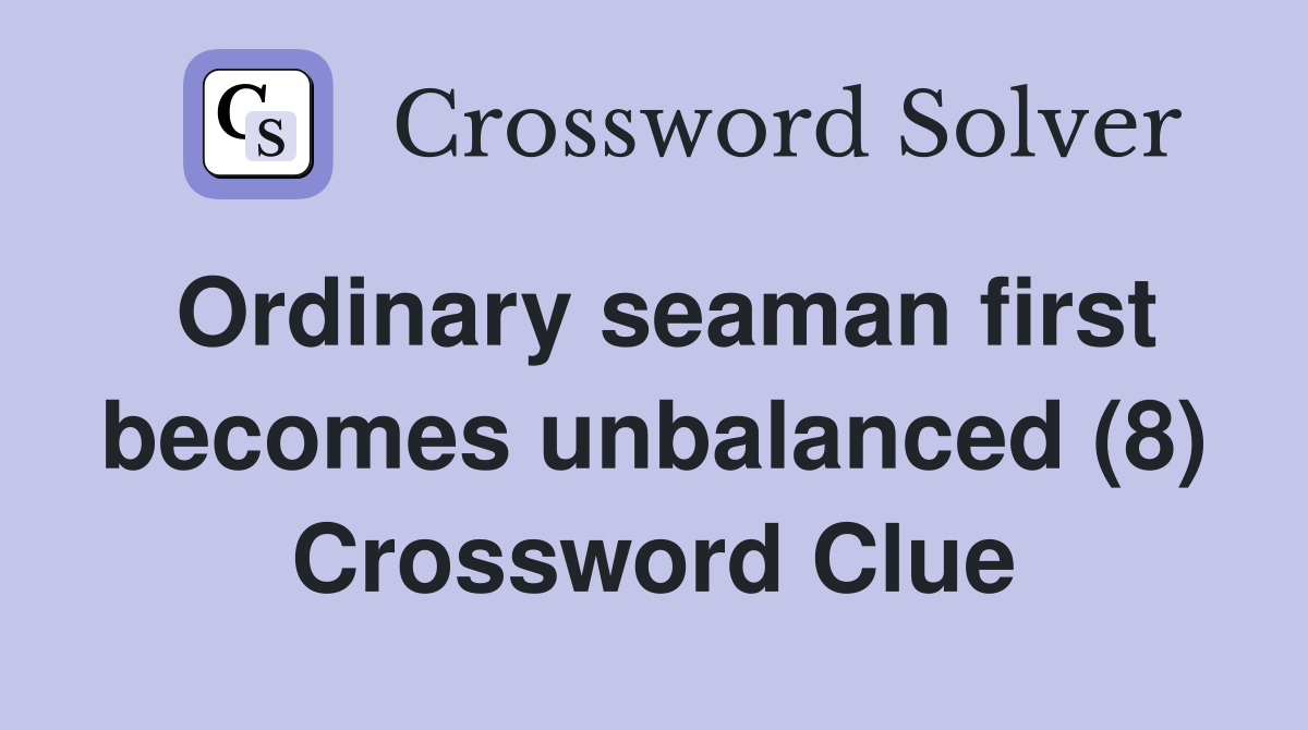 Ordinary seaman first becomes unbalanced (8) Crossword Clue