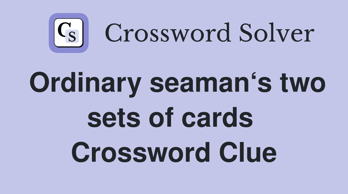 Ordinary seaman‘s two sets of cards  Crossword Clue