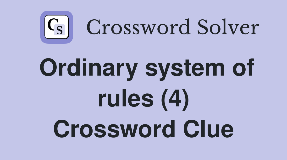 Ordinary system of rules (4) Crossword Clue