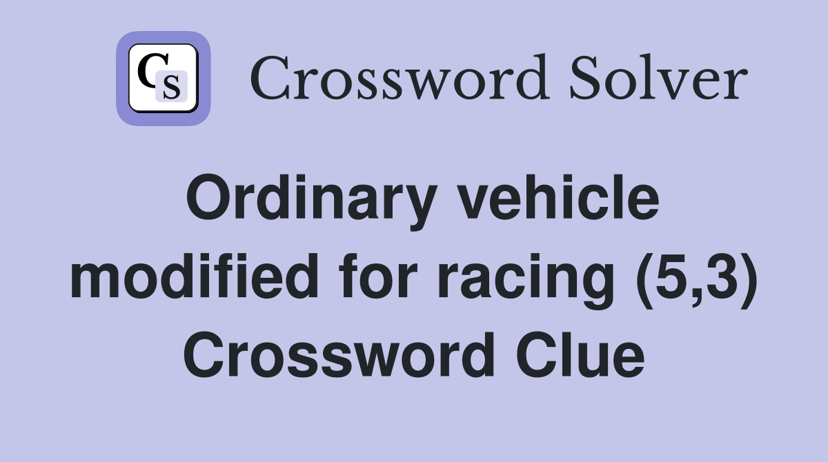 Ordinary vehicle modified for racing (5,3) Crossword Clue