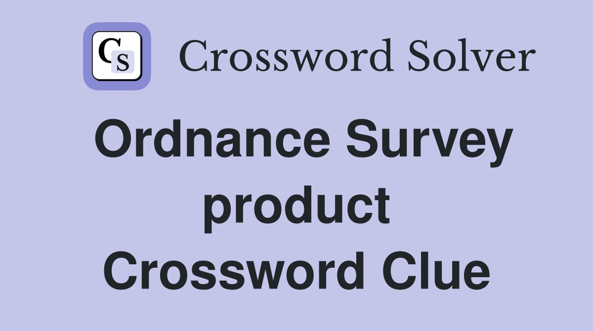 Ordnance Survey product Crossword Clue