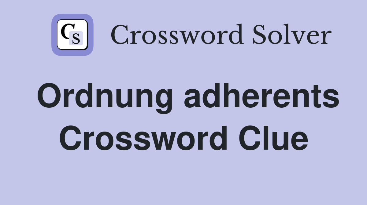 Ordnung adherents Crossword Clue