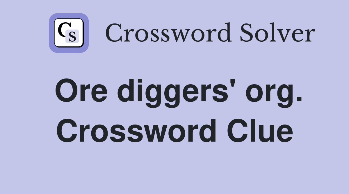 Ore diggers' org. Crossword Clue
