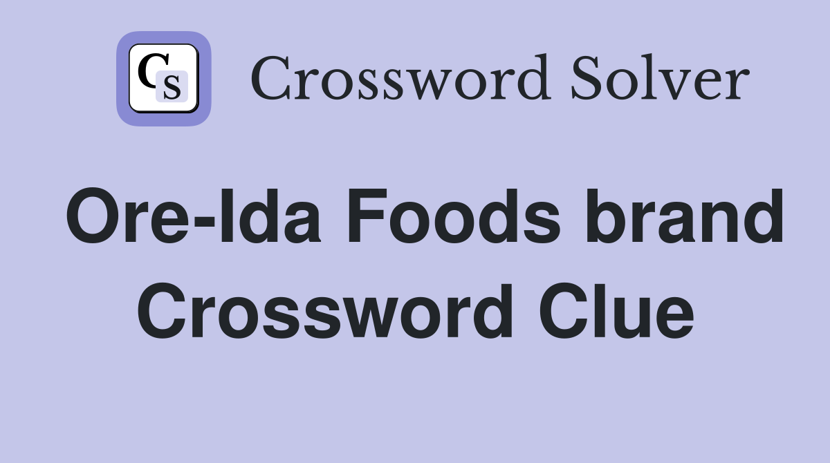 Ore-Ida Foods brand Crossword Clue