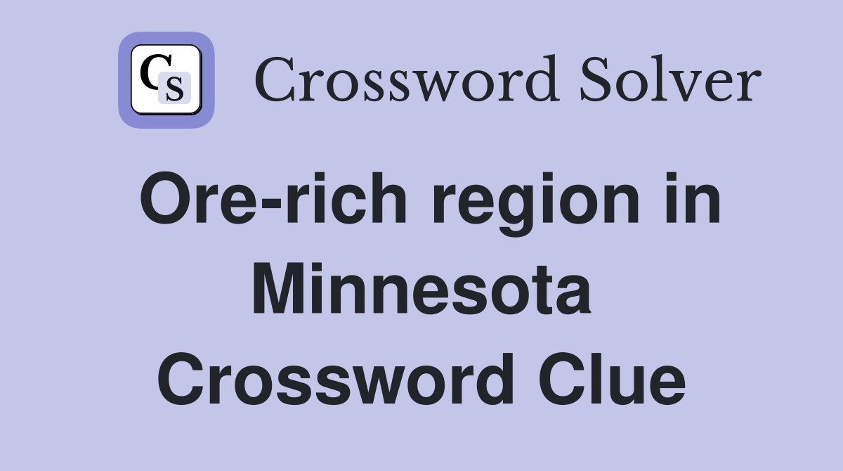 Ore-rich region in Minnesota Crossword Clue