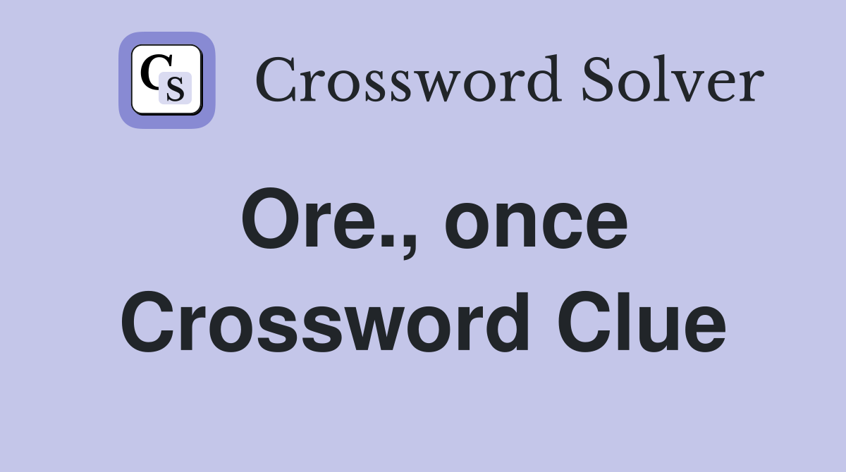Ore., once Crossword Clue