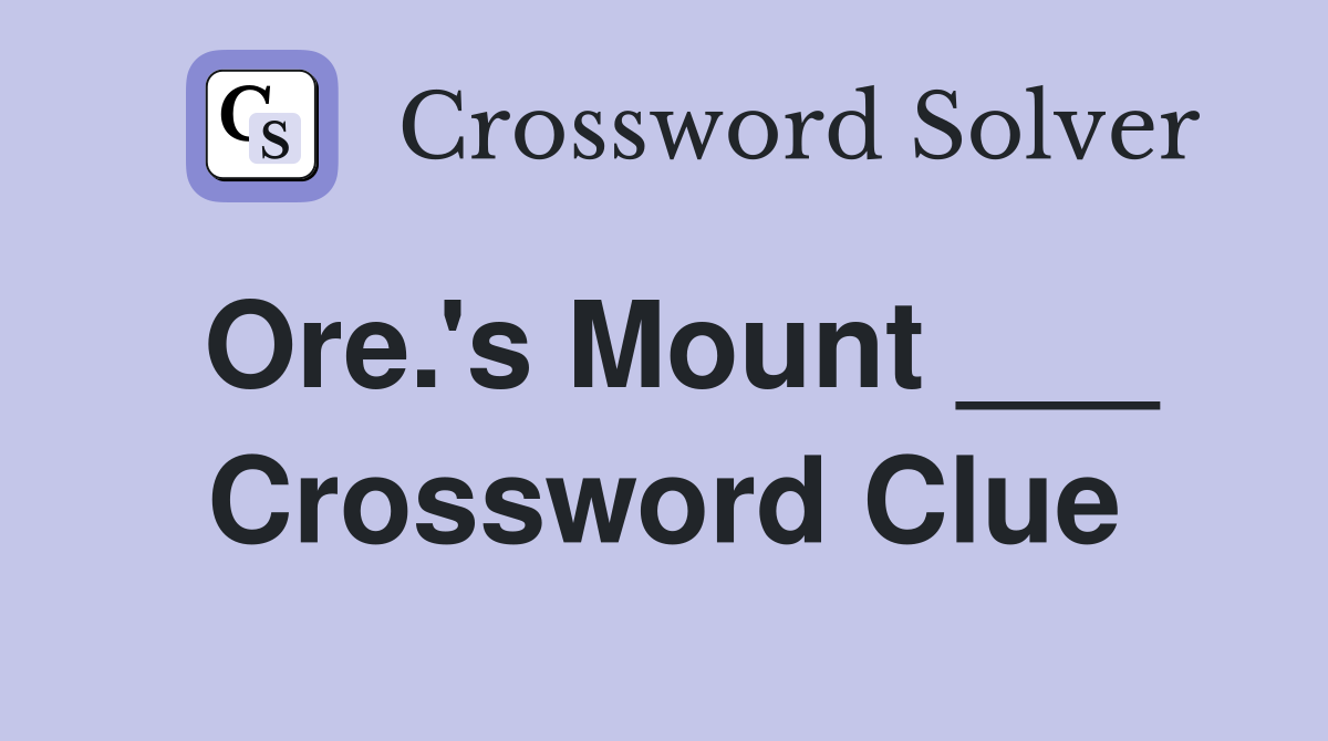 Ore.'s Mount ___ Crossword Clue