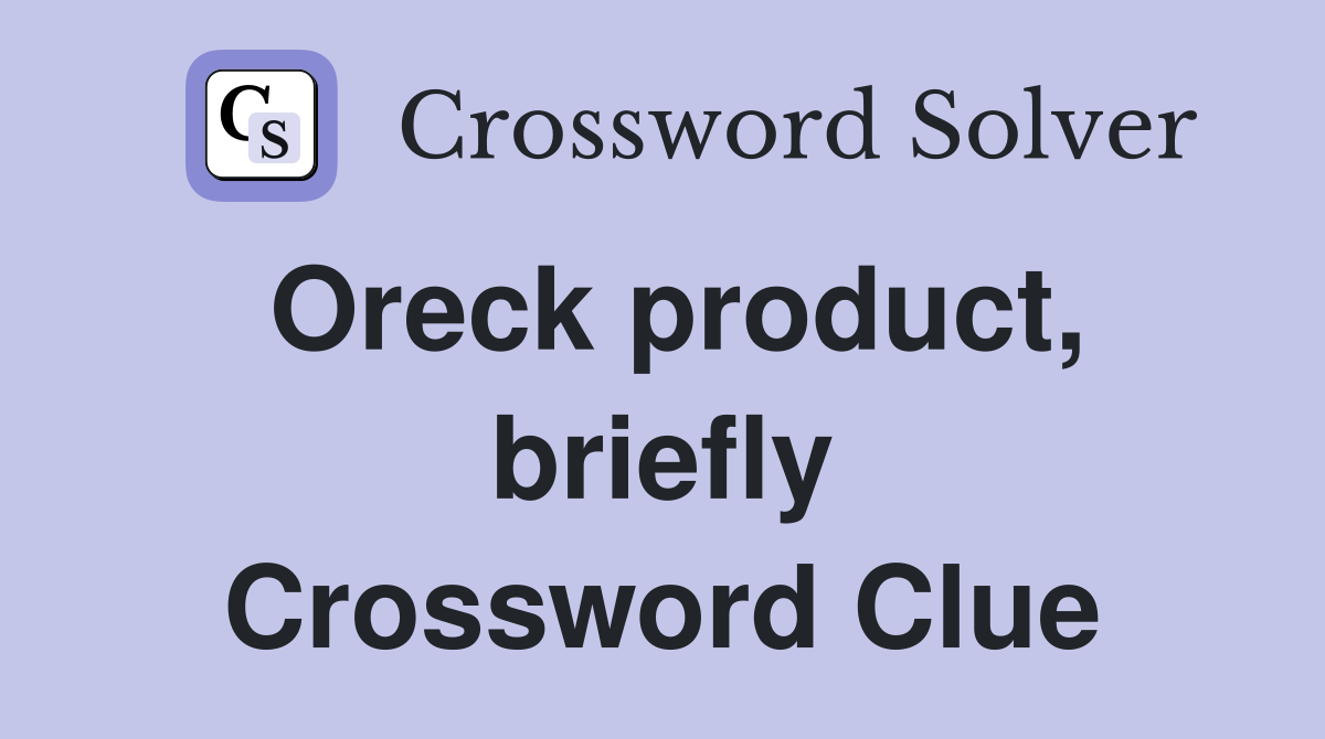 Oreck product, briefly Crossword Clue