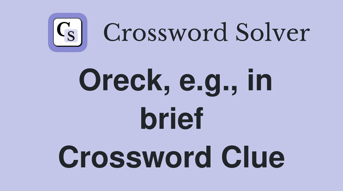Oreck, e.g., in brief Crossword Clue