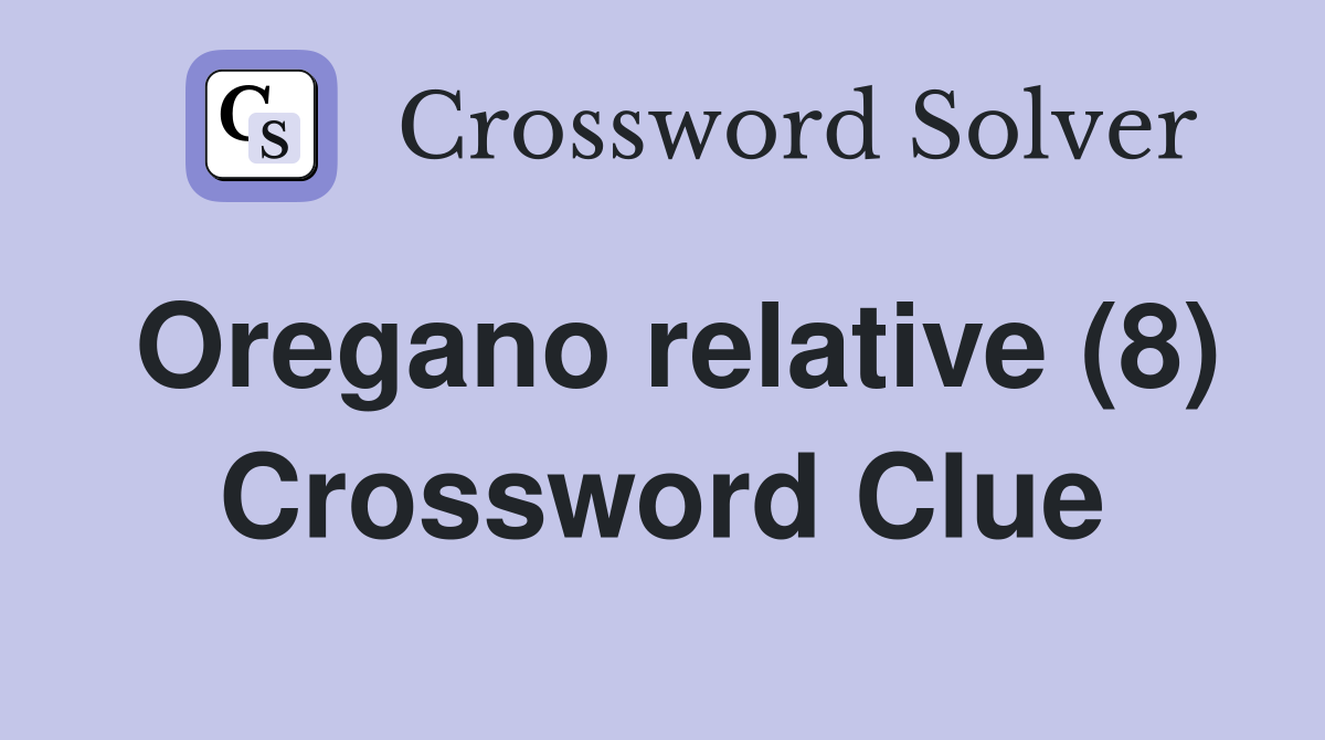 Oregano relative (8) Crossword Clue