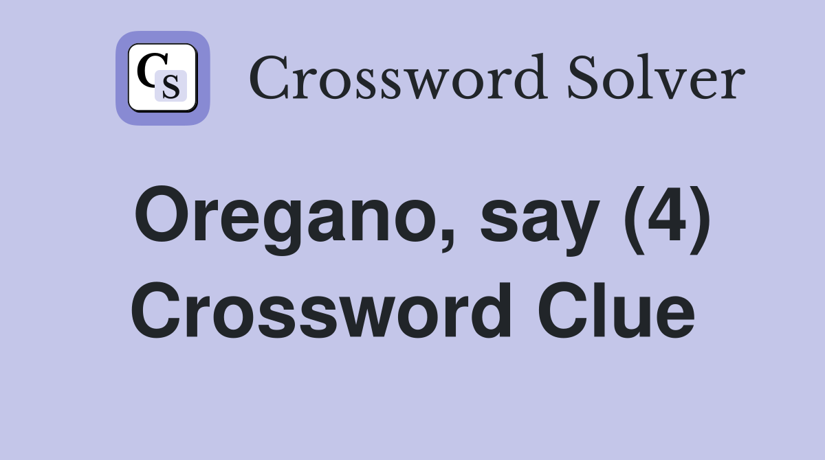 Oregano, say (4) Crossword Clue