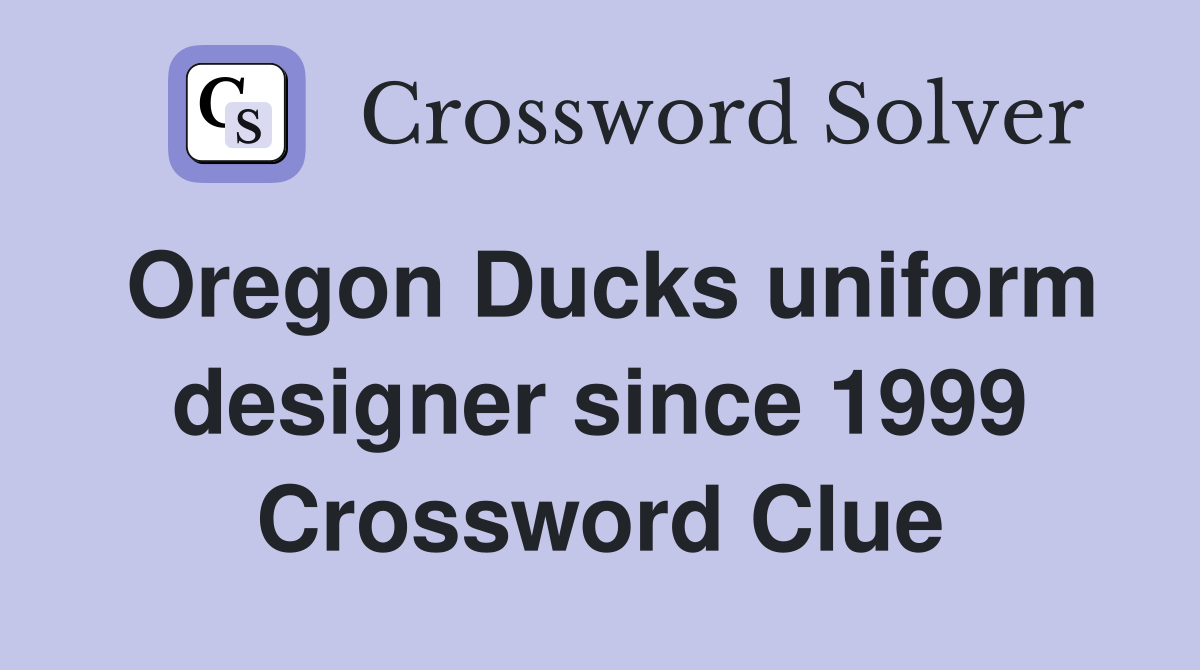 Oregon Ducks uniform designer since 1999 Crossword Clue