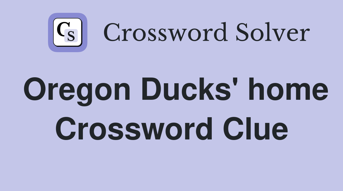 Oregon Ducks' home Crossword Clue