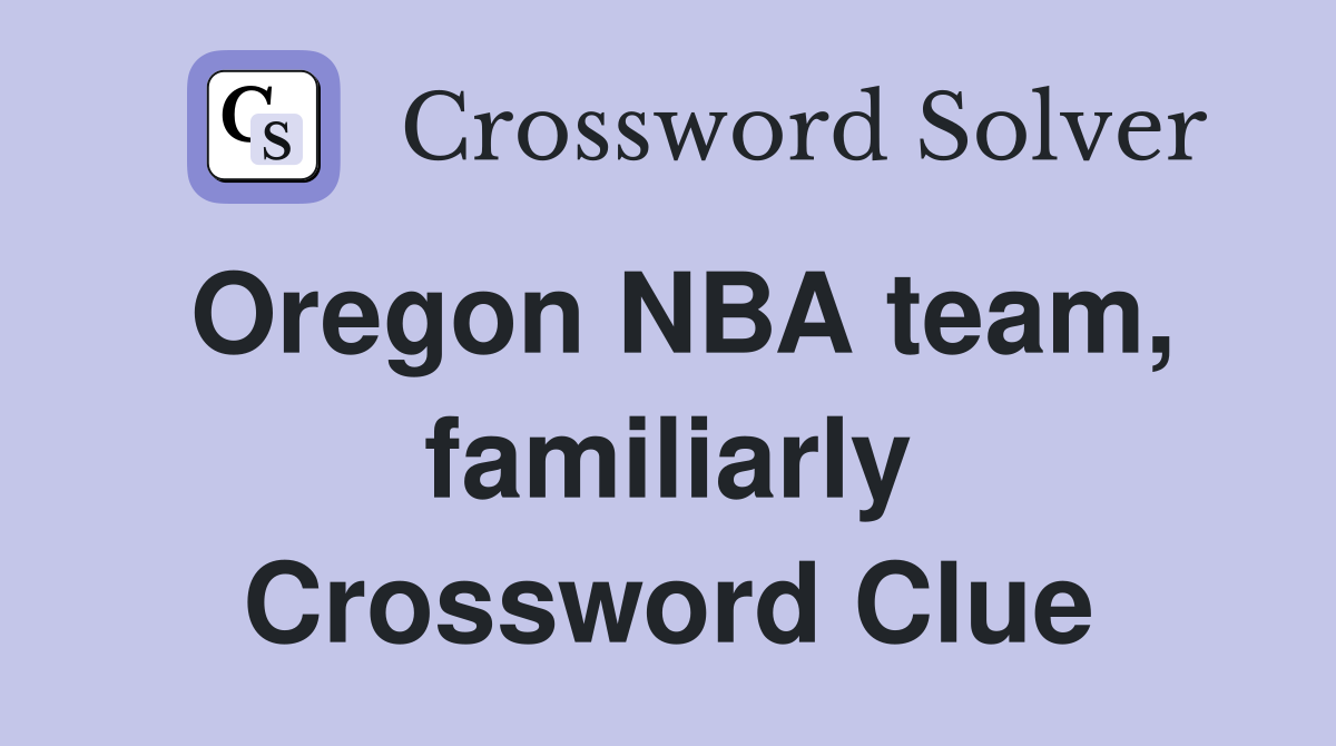 Oregon NBA team, familiarly Crossword Clue