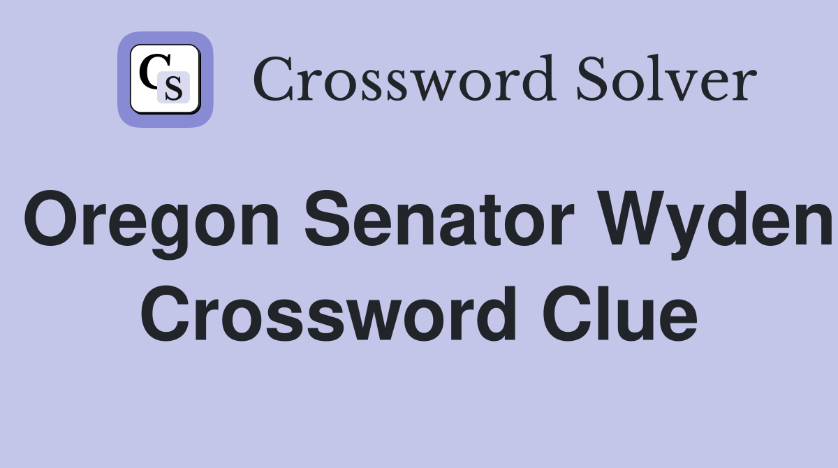 Oregon Senator Wyden Crossword Clue