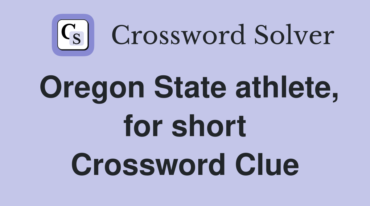 Oregon State athlete, for short Crossword Clue