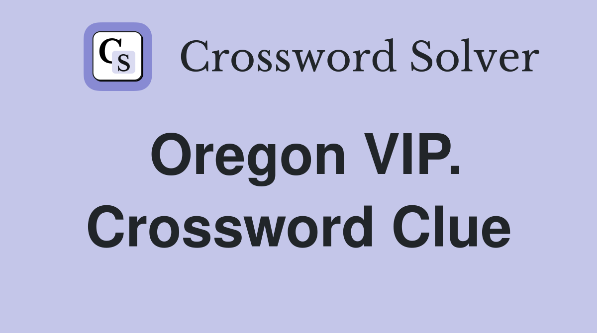 Oregon VIP. Crossword Clue