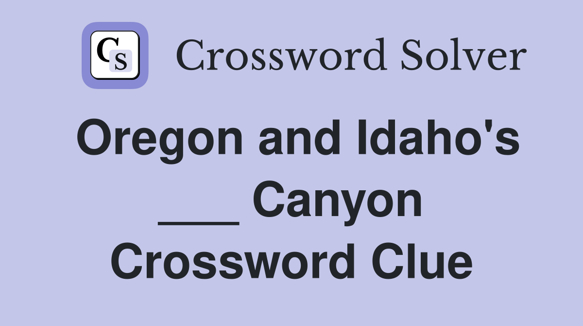 Oregon and Idaho's ___ Canyon Crossword Clue