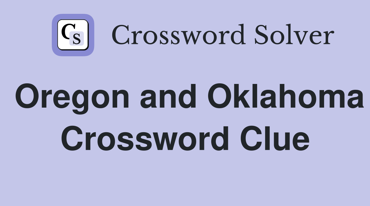 Oregon and Oklahoma Crossword Clue