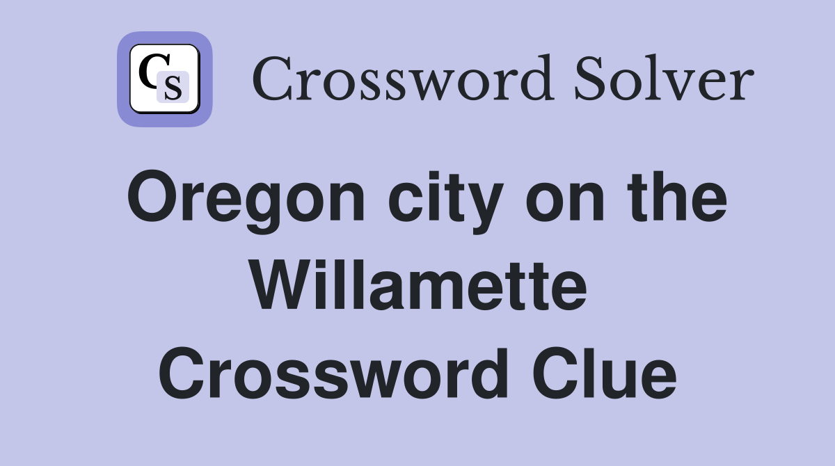 Oregon city on the Willamette Crossword Clue
