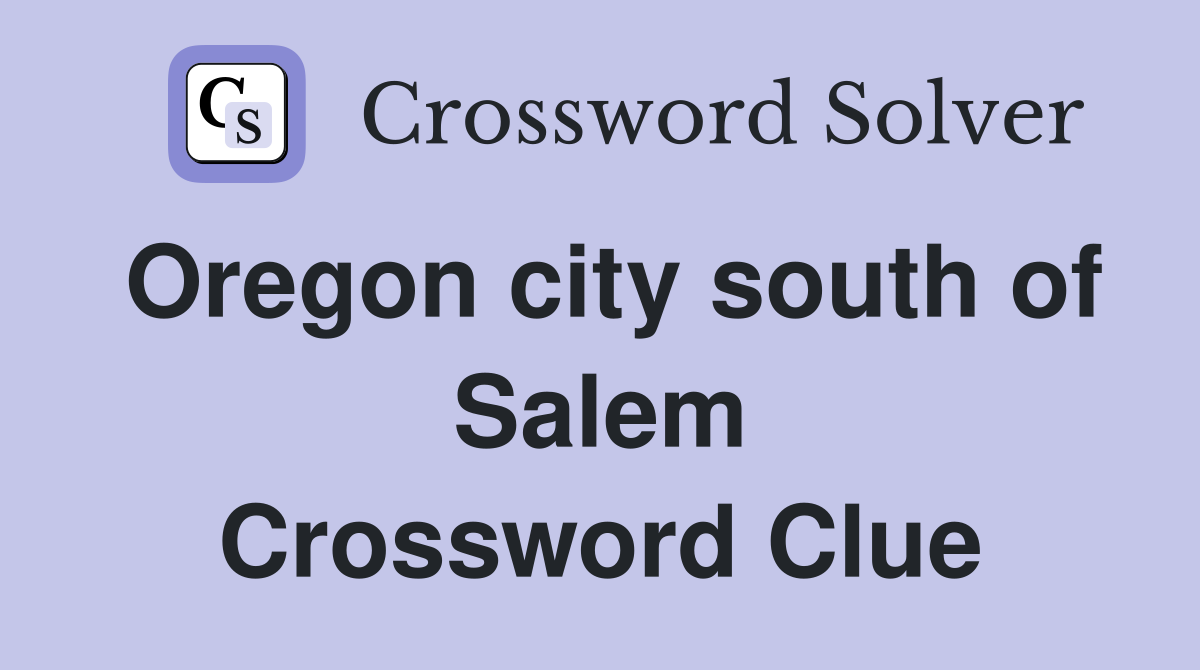 Oregon city south of Salem Crossword Clue