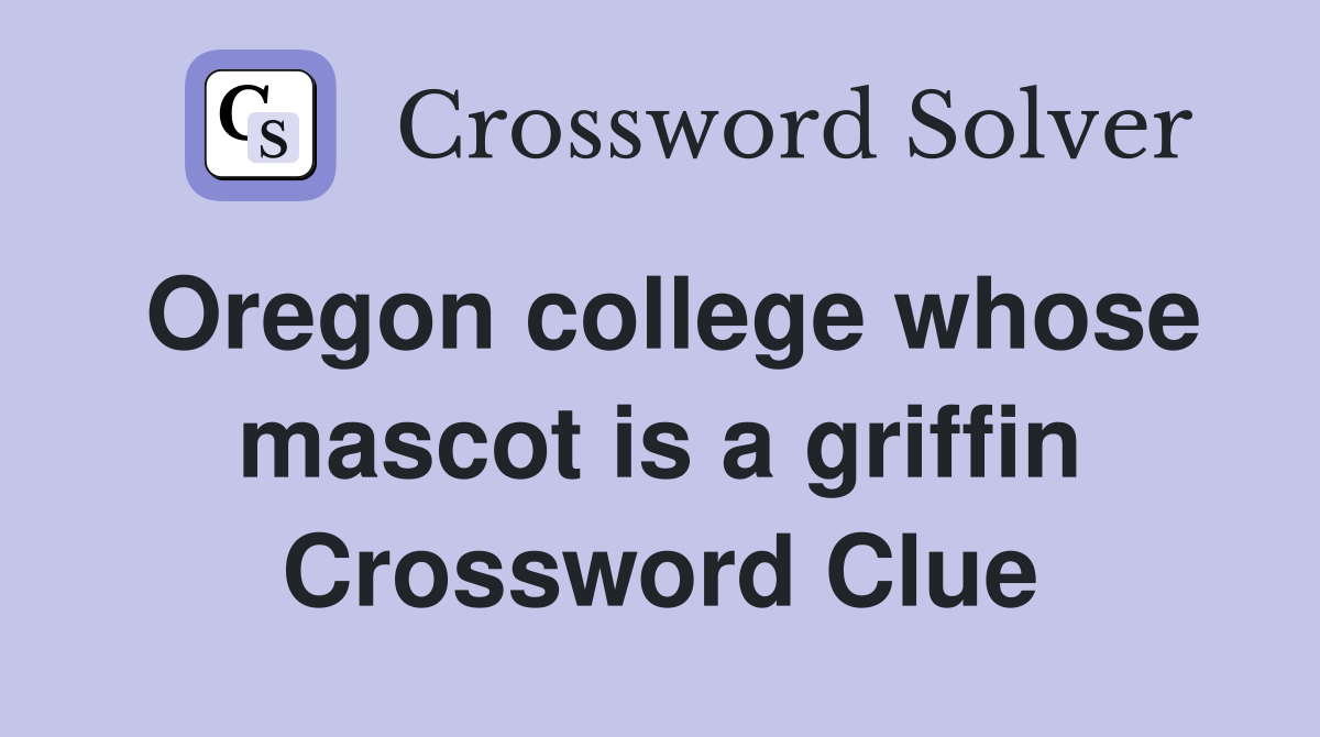 Oregon college whose mascot is a griffin Crossword Clue