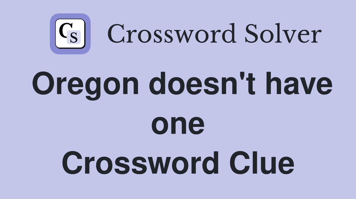 Oregon doesn't have one Crossword Clue